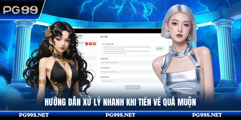 Hướng dẫn xử lý nhanh khi tiền về quá muộn