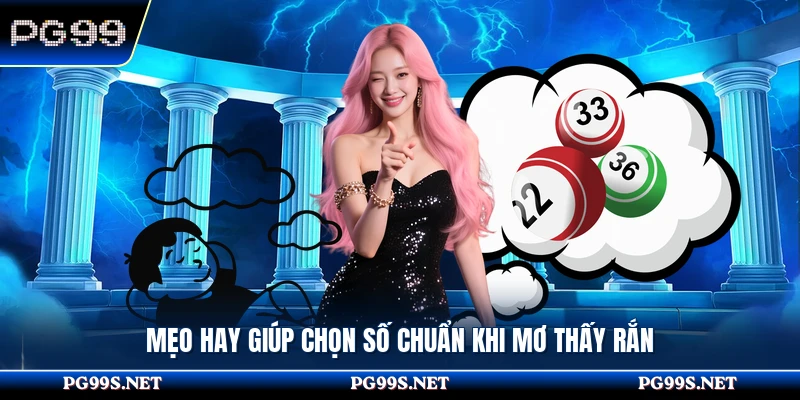 Mẹo hay giúp chọn số chuẩn khi mơ thấy rắn
