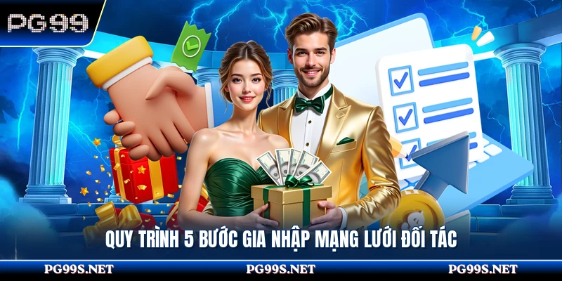 Quy trình 5 bước gia nhập mạng lưới đối tác