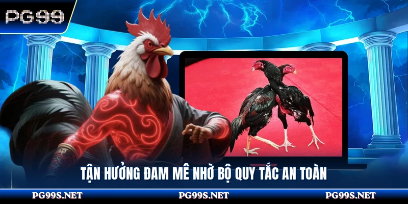 Tận hưởng đam mê nhờ bộ quy tắc an toàn