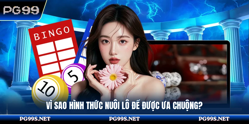 Vì sao hình thức nuôi lô đề được ưa chuộng?